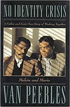 No Identity Crisis: A Father And Son's Own Story Of Working Together by Melvin Van Peebles