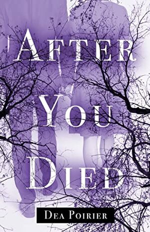 After You Died by Dea Poirier