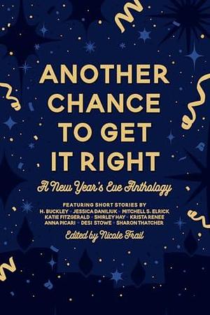 Another Chance to Get It Right: A New Year's Eve Anthology by Nicole Frail, Nicole Frail