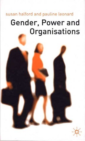 Gender, Power, And Organisations: An Introduction by Pauline Leonard, Susan Halford