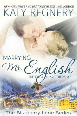 Marrying Mr. English: The English Brothers #7 by Katy Regnery