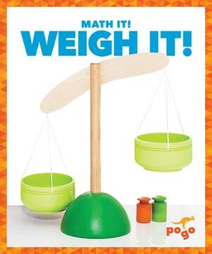 Weigh It! by Nadia Higgins