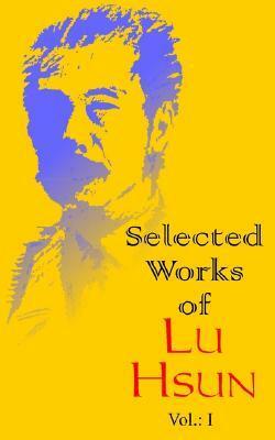 Selected Works of Lu Hsun by Xun Lu, 魯迅