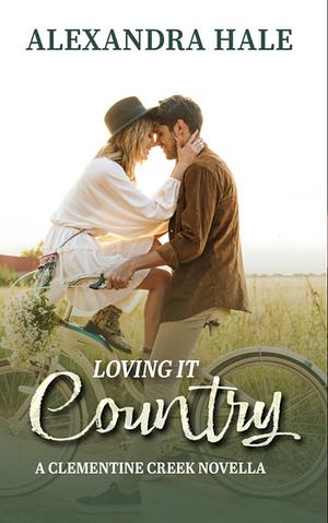 Loving it Country by Alexandra Hale