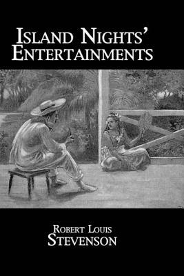 Island Nights' Entertainments by Robert Louis Stevenson