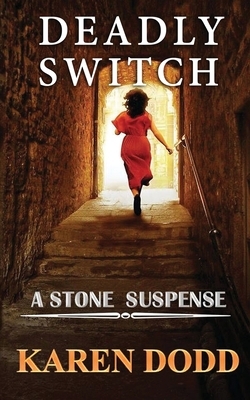 Deadly Switch: A Stone Suspense by Karen Dodd