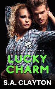 Lucky Charm by S.A. Clayton