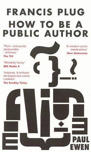 Francis Plug - How To Be A Public Author by Paul Ewen, Paul Ewen