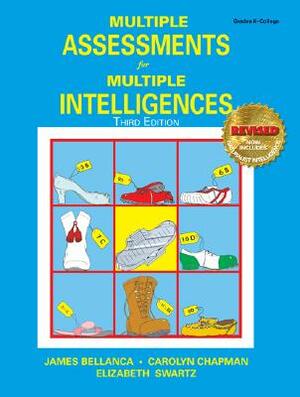 Multiple Assessments for Multiple Intelligences by Carolyn M. Chapman, James A. Bellanca, Elizabeth Swartz