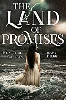 The Land of Promises (City on the Sea Series Book 3) by Heather Carson