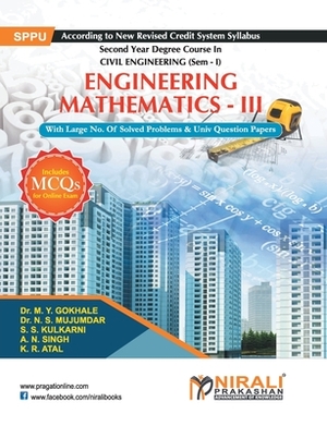 Engineering Mathematics - III by M. Y. Gokhale, N. S. Mujumdar, A. N. Singh
