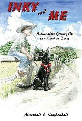 Inky and Me: Stories about Growing Up on a Ranch in Texas by Marshall Kuykendall