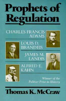 Prophets of Regulation by Thomas K. McCraw