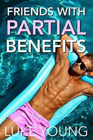 Friends With Partial Benefits by Luke Young