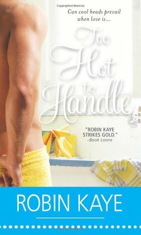 Too Hot to Handle by Robin Kaye