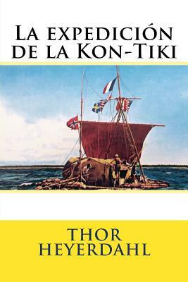 La expedicion de la Kon-Tiki by Thor Heyerdahl