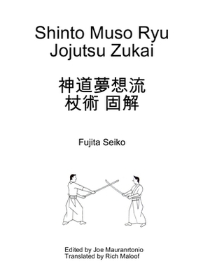 Jojutsu: Shinto Muso Ryu Jojutsu Zukai by Fujita Seiko