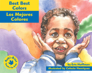 Los Mejores Colores/Best Best Colors (Anti-Bias Books for Kids) by Celeste Henriquez, Eric Hoffman, Eida de la Vega