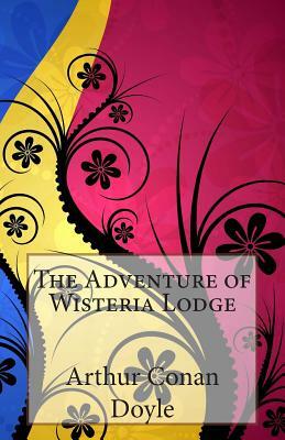 The Adventure of Wisteria Lodge by Arthur Conan Doyle