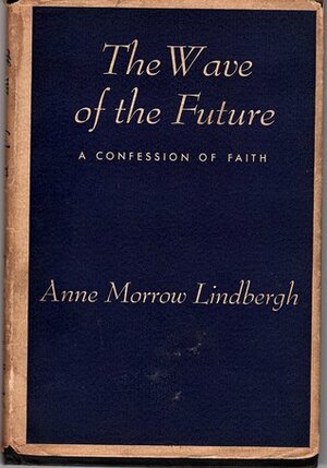 The Wave of the Future by Anne Morrow Lindbergh