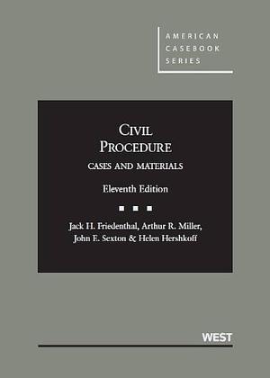 Civil Procedure, Cases and Materials by John Sexton, Aurthur Miller, Helen Hershkoff, Jack Friedenthal