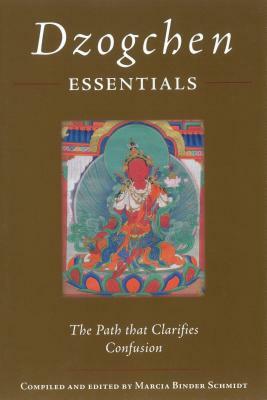 Dzogchen Essentials: The Path That Clarifies Confusion by Padmasambhava
