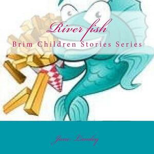 River fish: Brim Children Stoies Series by Jane Landey