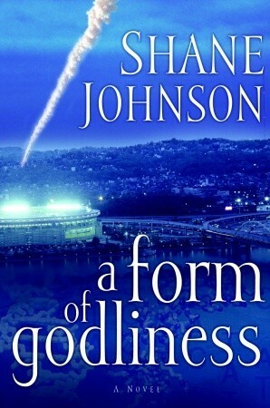A Form of Godliness by Shane Johnson