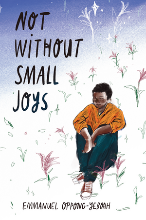 not without small joys by Emmanuel Oppong-Yeboah