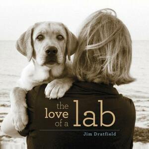 The Love of a Lab by Jim Dratfield