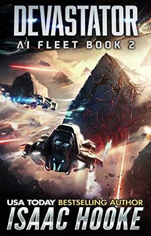 Devastator (AI Fleet Book 2) by Isaac Hooke