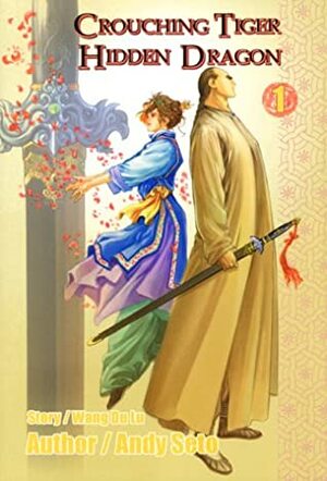 Crouching Tiger, Hidden Dragon, Vol. 1 by Wang Du Lu, Andy Seto