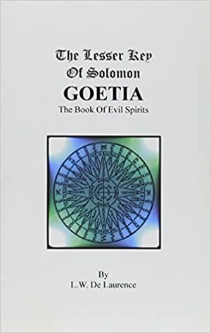 The Book of the Goetia: The Lesser Key of Solomon the King by L.W. de Laurence