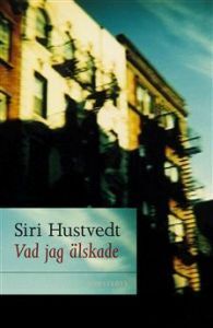 Vad jag älskade by Siri Hustvedt, Ulla Roseen
