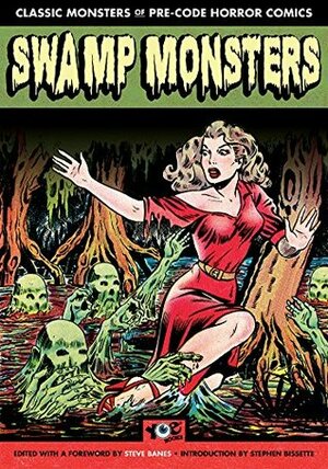 Swamp Monsters (Classic Monsters of Pre Code Horror Comics) by Hy Flieshmann, Stephen R. Bissette, Steve Banes, Craig Yoe, Lou Cameron, Bob Powell