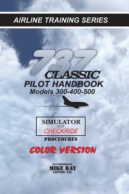 737-345 Classic Pilot Handbook: Simulator and Checkride Procedures by Mike Ray