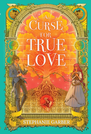 A Curse for True Love by Stephanie Garber