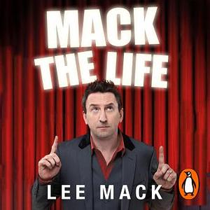 Mack the Life: The Autobiography by Lee Mack