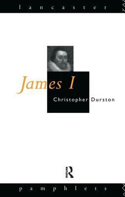 James I by Christopher Durston