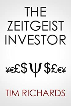 The Zeitgeist Investor: Unlocking The Mind of the Market by Tim Richards