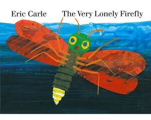 The Very Lonely Firefly by Eric Carle