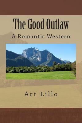 The Good Outlaw by Art Lillo