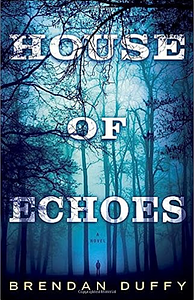 House of Echoes by Brendan Duffy