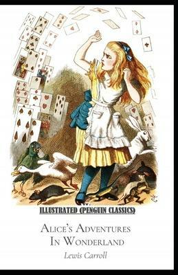 Alice's Adventures in Wonderland By Lewis Carroll Illustrated by John Tenniel, Lewis Carroll, Lewis Carroll