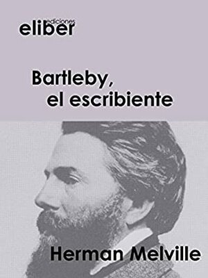 Bartleby, el escribiente by Herman Melville