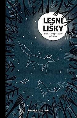 Lesní lišky a další znepokojivé příběhy: antologie finských fantastických povídek by Maarit Verronen, Johanna Sinisalo, Anne Leinonen, Tiina Raevaara, Jyrki Vainonen, Leena Krohn, Pasi Ilmari Jääskeläinen