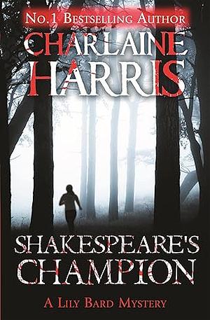 Shakespeare's Champion: A Lily Bard Mystery by Charlaine Harris