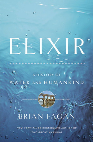 Elixir: A Human History of Water by Brian M. Fagan