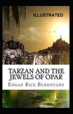 Tarzan and the Jewels of Opar Illustrated by Edgar Rice Burroughs