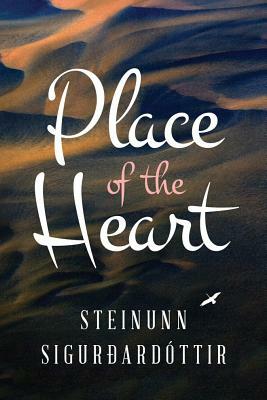 Place of the Heart by Steinunn Sigurðardóttir